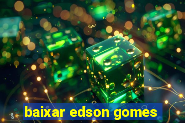 baixar edson gomes